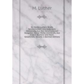 

Книга Dr. Martin Luthers Briefe, Sendschreiben Und Bedenken