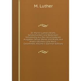 

Книга Dr. Martin Luthers Briefe, Sendschreiben Und Bedenken