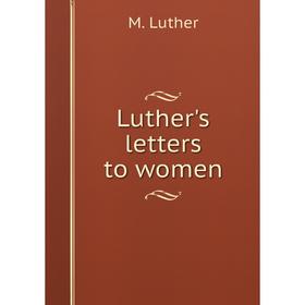 

Книга Luther's letters to women