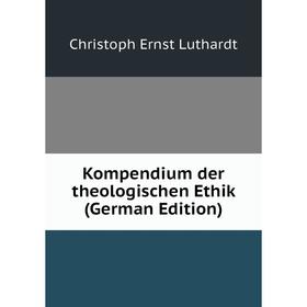 

Книга Kompendium der theologischen Ethik