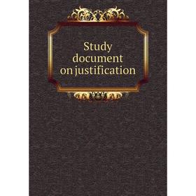 

Книга Study document on justification