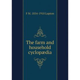 

Книга The farm and household cyclopædia. F M. 1854-1910 Lupton