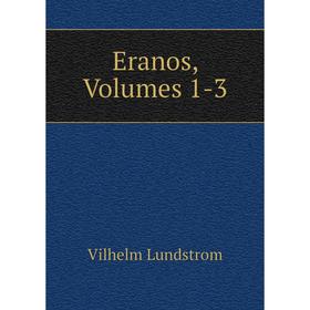 

Книга Eranos, Volumes 1-3. Vilhelm Lundstrom