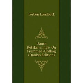 

Книга Dansk Retskrivnings- Og Fremmed-Ordbog (Danish Edition). Torben Lundbeck