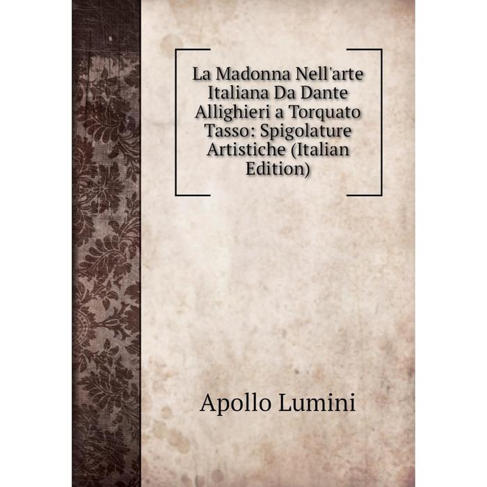 фото Книга la madonna nell'arte italiana da dante allighieri a torquato tasso: spigolature artistiche nobel press