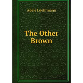 

Книга The Other Brown. Adele Luehrmann