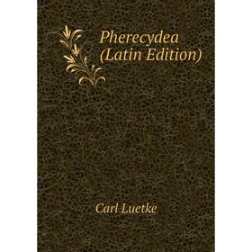 

Книга Pherecydea (Latin Edition). Carl Luetke