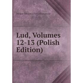 

Книга Lud, Volumes 12-13 (Polish Edition)