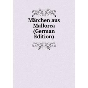 

Книга Märchen aus Mallorca
