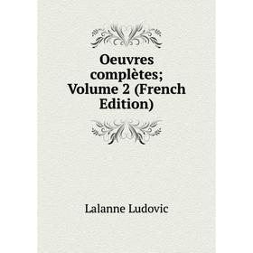 

Книга Oeuvres complètes; Volume 2