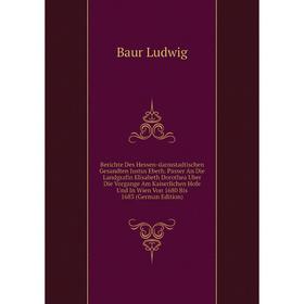 

Книга Berichte Des Hessen-darmstadtischen Gesandten Justus Eberh