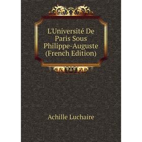 

Книга L'Université De Paris Sous Philippe-Auguste