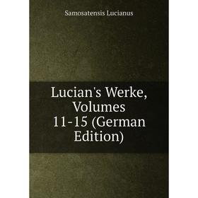 

Книга Lucian's Werke, Volumes 11-15