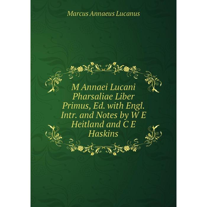 фото Книга m annaei lucani pharsaliae liber primus, ed with engl intr and notes by w e heitland and c e haskins nobel press