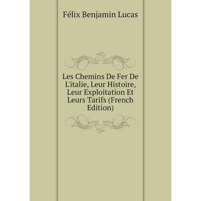 фото Книга les chemins de fer de l'italie, leur histoire, leur exploitation et leurs tarifs nobel press