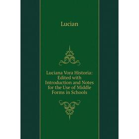 

Книга Luciana Vora Historia: Edited with Introduction and Notes for the Use of Middle Forms in Schools
