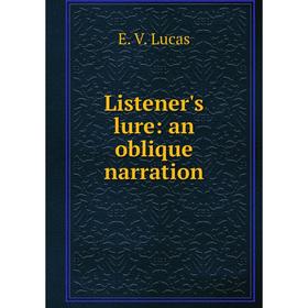 

Книга Listener's lure: an oblique narration