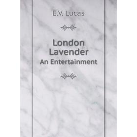 

Книга London LavenderAn Entertainment