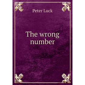 

Книга The wrong number. Peter Luck