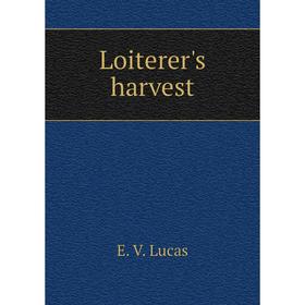 

Книга Loiterer's harvest