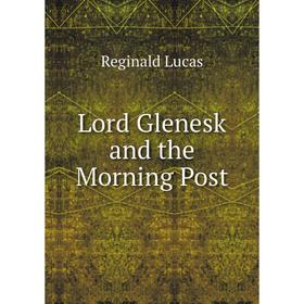 

Книга Lord Glenesk and the Morning Post