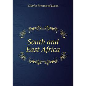 

Книга South and East Africa. Charles Prestwood Lucas
