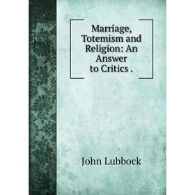 

Книга Marriage, Totemism and Religion: An Answer to Critics