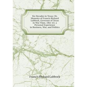 

Книга Six Decades in Texas