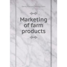 

Книга Marketing of farm products