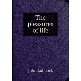 

Книга The pleasures of life. John Lubbock