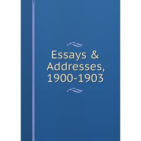 

Книга Essays & Addresses, 1900-1903