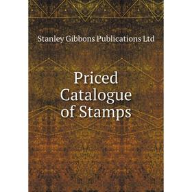 

Книга Priced Catalogue of Stamps. Stanley Gibbons Publications Ltd