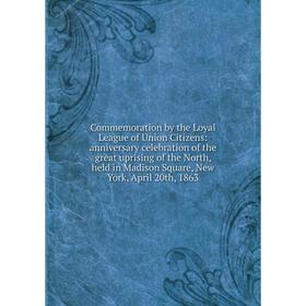 

Книга Commemoration by the Loyal League of Union Citizens