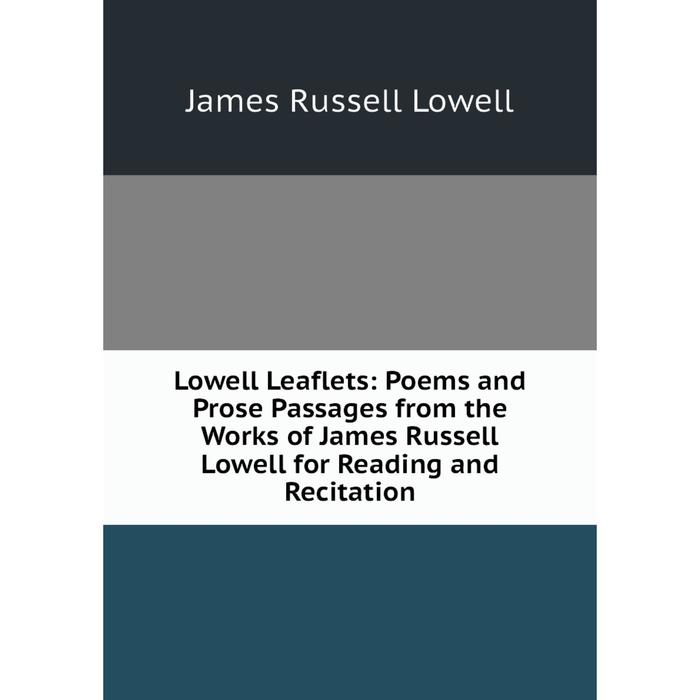 фото Книга lowell leaflets: poems and prose passages from the works of james russell lowell for reading and recitation nobel press