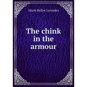 

Книга The chink in the armour. Marie Belloc Lowndes