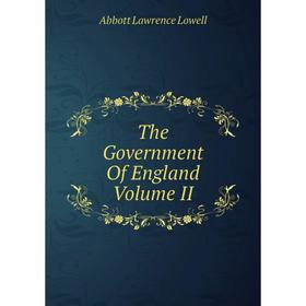 

Книга The Government Of England. Volume II. A. Lawrence Lowell