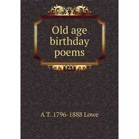 

Книга Old age birthday poems