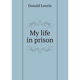 

Книга My Life in prison