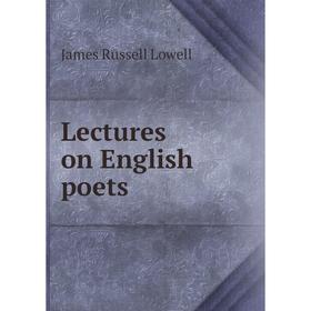 

Книга Lectures on English poets