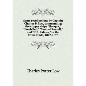 

Книга Some recollections by Captain Charles P.