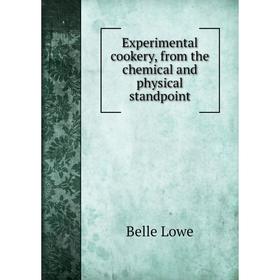 

Книга Experimental cookery, from the chemical and physical standpoint. Belle Lowe