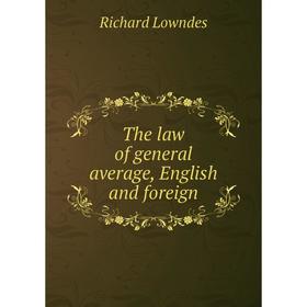 

Книга The law of general average, English and foreign. Richard Lowndes