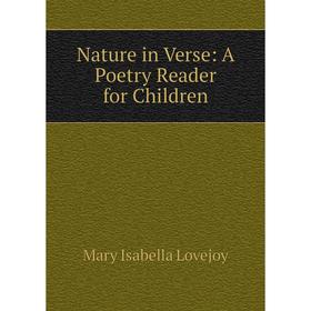 

Книга Nature in Verse: A Poetry Reader for Children