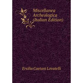 

Книга Miscellanea Archeologica