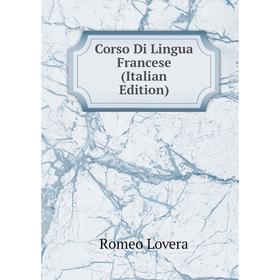 

Книга Corso Di Lingua Francese (Italian Edition). Romeo Lovera