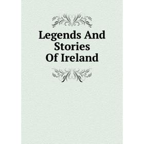 

Книга Legends And Stories Of Ireland