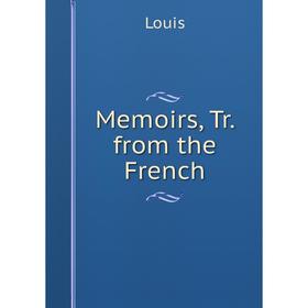 

Книга Memoirs, Tr from the French