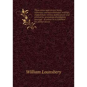 

Книга Three score and eleven; being addresses and miscellaneous writings, clipped from various publications and printed for gratuitous distribution am