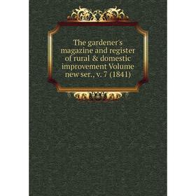 

Книга The gardener's magazine and register of rural & domestic improvement. Volume new ser., v. 7 (1841)