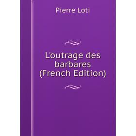 

Книга L'outrage des barbares